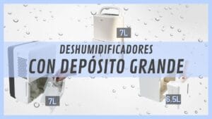 Deshumidificadores con depósito grande