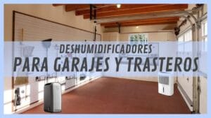 Deshumidificadores para garajes y trasteros